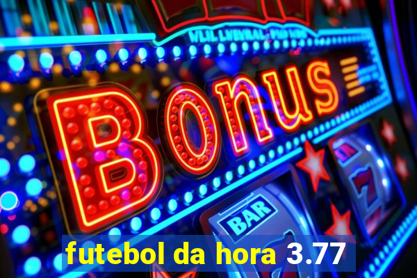 futebol da hora 3.77